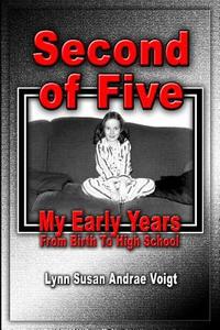 Second of Five: My Early Years - From Birth to High School di Lynn Susan Andrae Voigt edito da Rivo Incorporated Rivo Inc