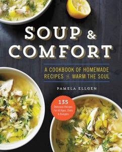 Soup & Comfort di Pamela Ellgen edito da Sonoma Press