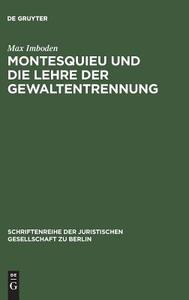 Montesquieu und die Lehre der Gewaltentrennung di Max Imboden edito da De Gruyter