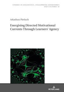 Energising Directed Motivational Currents Through Learners' Agency di Arkadiusz Pietluch edito da Peter Lang AG