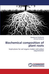 Biochemical composition   of plant roots di Vijayakumari Guttikonda, Srinivas Karlapudi edito da LAP Lambert Academic Publishing