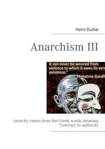 Anarchism Iii di Heinz Duthel edito da Books On Demand