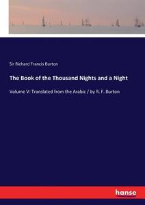 The Book of the Thousand Nights and a Night di Sir Richard Francis Burton edito da hansebooks