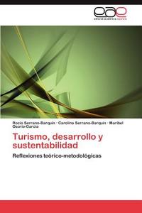 Turismo, desarrollo y sustentabilidad di Rocio Serrano-Barquín, Carolina Serrano-Barquín, Maribel Osorio-García edito da EAE