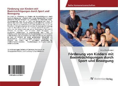 Förderung von Kindern mit Beeinträchtigungen durch Sport und Bewegung di Anna Moosbrugger edito da AV Akademikerverlag