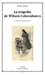 La tragedia de Wilson Cabezahueca di Mark Twain edito da Ediciones Cátedra