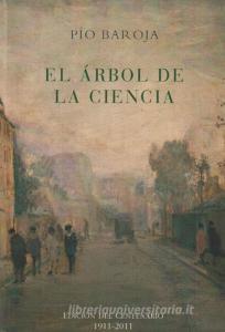 El árbol de la ciencia : edicion del centenario 1911-2011 di Pío Baroja edito da Caro Raggio Editor S.L.
