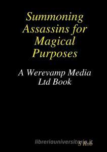 Summoning Assassins for Magical Purposes di S. Rob edito da LULU PR