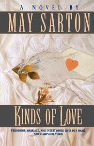 Kinds of Love di May Sarton edito da W W NORTON & CO