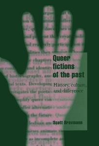 Queer Fictions of the Past di Scott Bravmann edito da Cambridge University Press