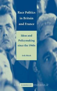 Race Politics in Britain and France di Erik Bleich edito da Cambridge University Press