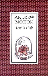 Love In A Life di Sir Andrew Motion edito da Faber & Faber