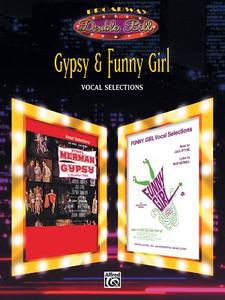 Gypsy & Funny Girl: Vocal Selections di Stephen Sondheim, Bob Merrill edito da Alfred Publishing Company