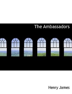 The Ambassadors di Henry James edito da BiblioLife