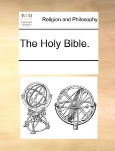 The Holy Bible. di Multiple Contributors edito da Gale Ecco, Print Editions