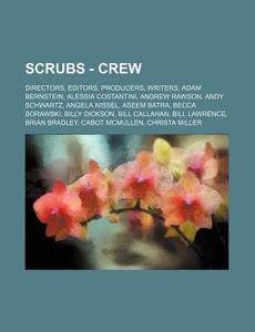 Scrubs - Crew: Directors, Editors, Produ di Source Wikia edito da Books LLC, Wiki Series