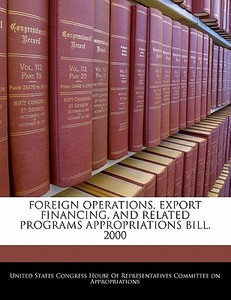 Foreign Operations, Export Financing, And Related Programs Appropriations Bill, 2000 edito da Bibliogov