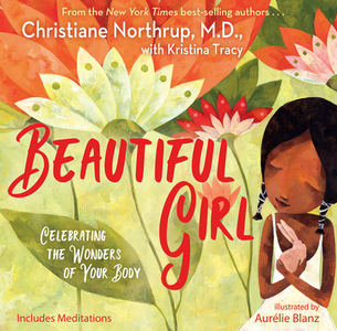 Beautiful Girl: Celebrating the Wonders of Your Body di Christiane Northrup, Kristina Tracy edito da HAY HOUSE