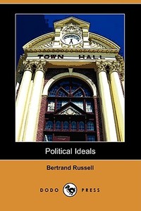 Political Ideals (Dodo Press) di Bertrand Russell edito da Dodo Press