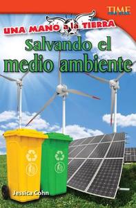 Una Mano a la Tierra: Salvando El Medio Ambiente (Hand to Earth: Saving the Environment) (Spanish Version) (Advanced Plu di Jessica Cohn edito da SHELL EDUC PUB