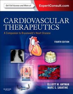 Cardiovascular Therapeutics - A Companion To Braunwald's Heart Disease di Elliott M. Antman edito da Elsevier Health Sciences