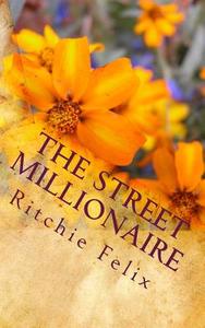 The Street Millionaire di Ritchie Felix edito da Createspace