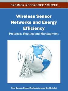 Wireless Sensor Networks and Energy Efficiency di Azween Bin Abdullah edito da Information Science Reference