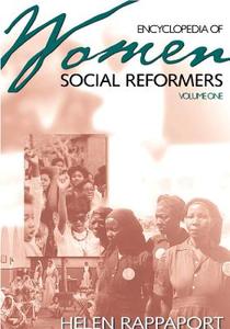 Encyclopedia of Women Social Reformers [2 volumes] di Helen Rappaport edito da ABC-CLIO