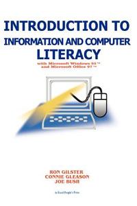 Introduction to Information and Computer Literacy: With Microsoft Windows 98 and Microsoft Office 97 di Ron Gilster, Joe Bush, Connie Gleason edito da AUTHORHOUSE