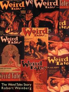 The Weird Tales Story di Robert Weinberg, E. Hoffmann Price edito da Borgo Press