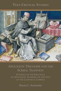 Apologetic Discourse and the Scribal Tradition di Wayne C. Kannaday edito da Society of Biblical Literature