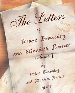The Letters of Robert Browning and Elizabeth Barret Barrett 1845-1846 vol I di Robert Browning, Elizabeth Barrett Barrett edito da Book Jungle