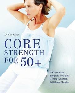 Core Strength for 50+ di Karl Knopf edito da Ulysses Press