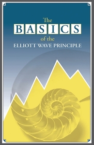 The Basics of the Elliott Wave Principle di Robert R Prechter edito da Elliott Wave International