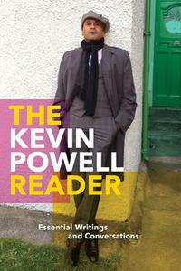 The Kevin Powell Reader: Essential Writings and Conversations di Kevin Powell edito da AKASHIC BOOKS