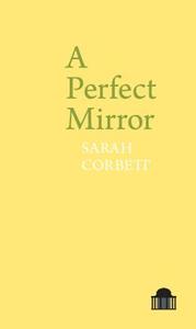 A Perfect Mirror di Sarah Corbett edito da Liverpool University Press