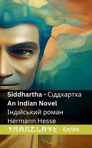 Siddhartha / Сіддхартха - An Indian Novel / Індійс&#11 di Hermann Hesse edito da LIGHTNING SOURCE INC