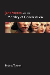 Jane Austen and the Morality of Conversation di Bharat Tandon edito da Anthem Press