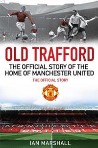 Old Trafford di MUFC, Ian Marshall edito da Simon & Schuster Ltd