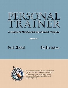 Personal Trainer: A Keyboard Musicianship Enrichment Program, Volume 1 di Paul Sheftel, Phyllis Lehrer edito da YBK PUBL INC