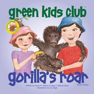 Gorilla's Roar - Second Edition di M. Sylvia Medina, J. Saige Ballock-Dixon edito da Green Kids Club, Inc.