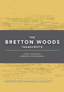 Bretton Woods Transcripts di UNKNOWN edito da Center for Financial Stability