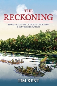 The Reckoning : Blood Saga Of The Cherok di TIM KENT edito da Lightning Source Uk Ltd