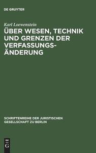 Über Wesen, Technik und Grenzen der Verfassungsänderung di Karl Loewenstein edito da De Gruyter