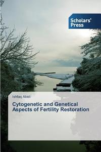Cytogenetic and Genetical Aspects of Fertility Restoration di Ishfaq Abidi edito da SPS