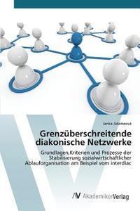 Grenzüberschreitende diakonische Netzwerke di Janka Adameová edito da AV Akademikerverlag