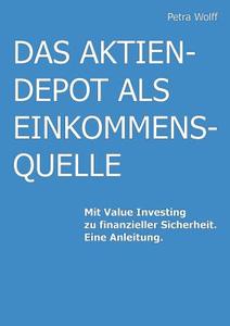 Das Aktiendepot Als Einkommensquelle di Petra Wolff edito da Books On Demand