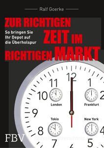 Zur richtigen Zeit im richtigen Markt di Ralf Goerke edito da FinanzBuch