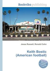Keith Bostic (american Football) di Jesse Russell, Ronald Cohn edito da Book On Demand Ltd.