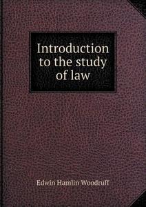 Introduction To The Study Of Law di Edwin Hamlin Woodruff edito da Book On Demand Ltd.